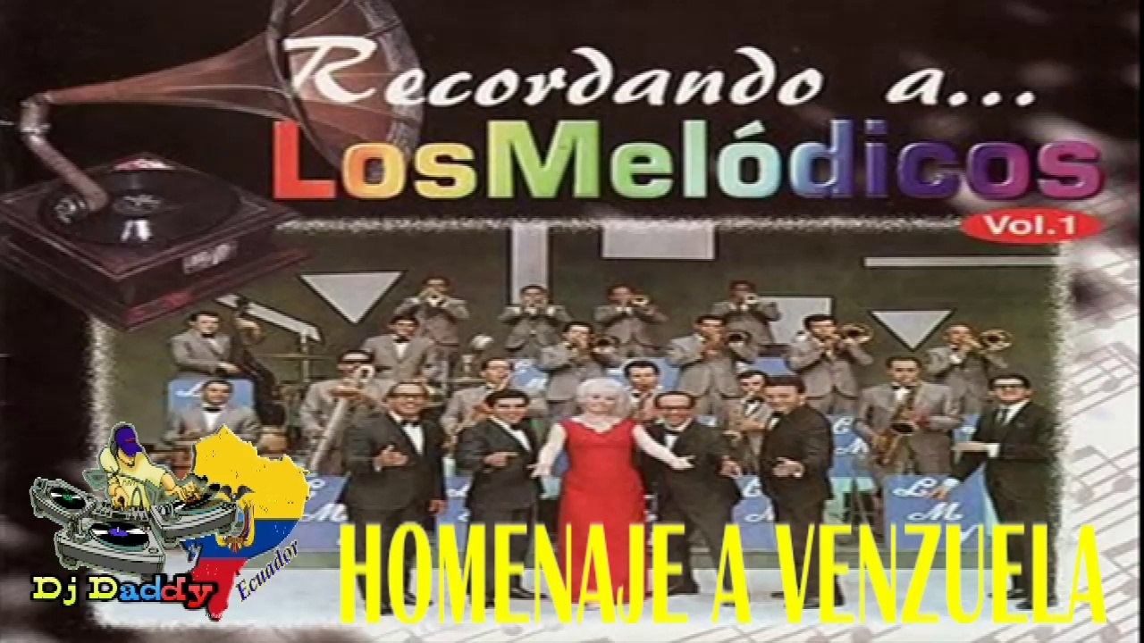RECORDANDO A LOS MELODICOS de Venezuela - Grandes Exitos