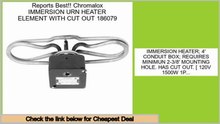 Online Sales Chromalox IMMERSION URN HEATER ELEMENT WITH CUT OUT 186079