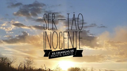 SER-TÃO INOCENTE: As Crianças de Monte Santo (Trailer)