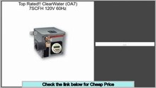 Hot Deals ClearWater (OA7) 7SCFH 120V 60Hz