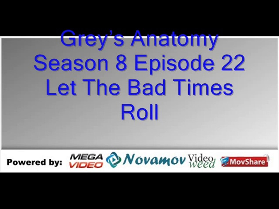 Grey’s Anatomy Season 8 Episode 22 – Let The Bad Times Roll