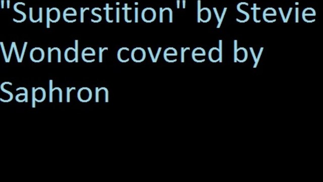 Superstition by Stevie Wonder covered by Saphron