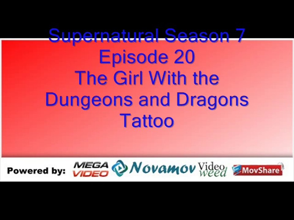 Supernatural Season 7 Episode 20 – The Girl With the Dungeons and Dragons Tattoo