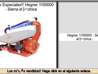 ventas de liquidaci�n Hegner 1100000 - Sierra eléctrica