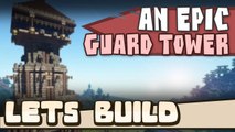 MINECRAFT - Let's Build - An Epic Guard Tower!
