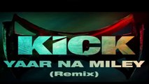 Devil-Yaar Naa Miley - Official Remix by Yo Yo Honey Singh - a gift to Salman Bhai - Kick - REMIX