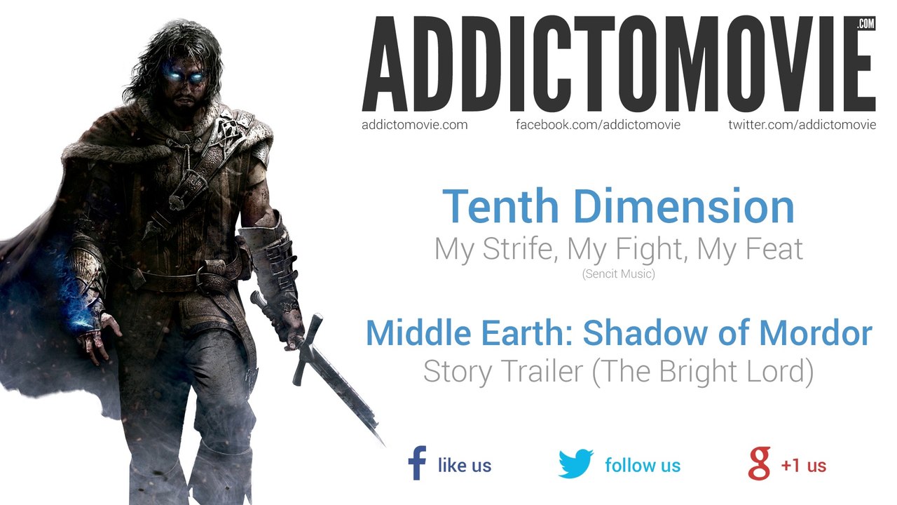 Middle Earth: Shadow of Mordor - Story Trailer (The Bright Lord) Music #1 (Tenth Dimension - My Strife, My Fight, My Feat)