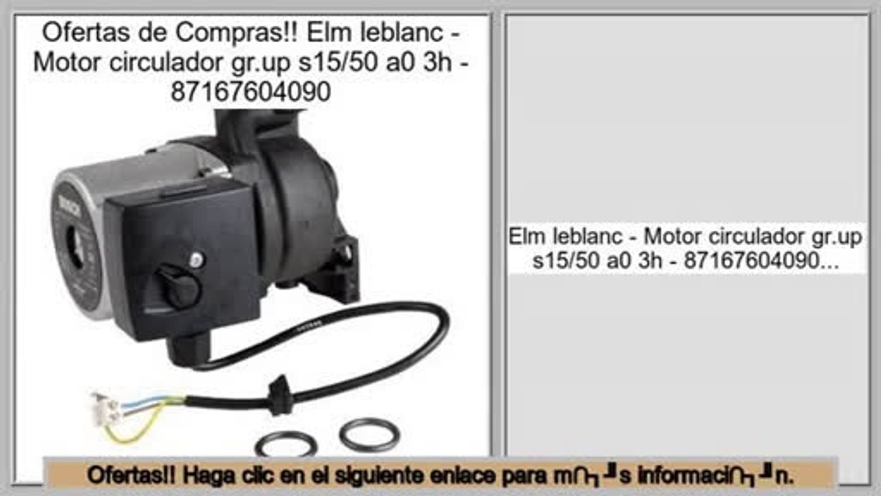 Los m�s vendidos Elm leblanc - Motor circulador gr.up s15/50 a0 3h - 87167604090