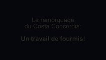 Le remorquage du Costa Concordia: Un travail de fourmis!