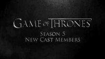 Game of Thrones new charactrs - Season 5 – New Cast Members