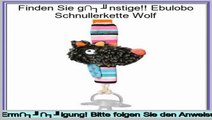 Am besten bewertet Ebulobo Schnullerkette Wolf