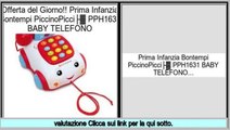 Miglior Prezzo Prima Infanzia Bontempi PiccinoPicciò PPH1631 BABY TELEFONO