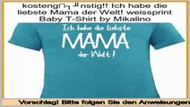 Preisvergleich Ich habe die liebste Mama der Welt! weissprint Baby T-Shirt by Mikalino