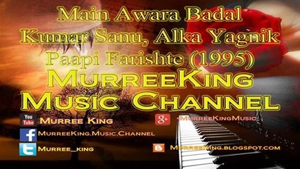 Main Aawara Badal - Kumar Sanu, Alka Yagnik - Paapi Farishte [1995]