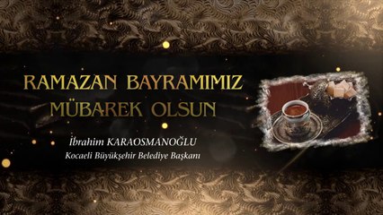 BAŞKAN KARAOSMANOĞLU RAMAZAN BAYRAMI MESAJI