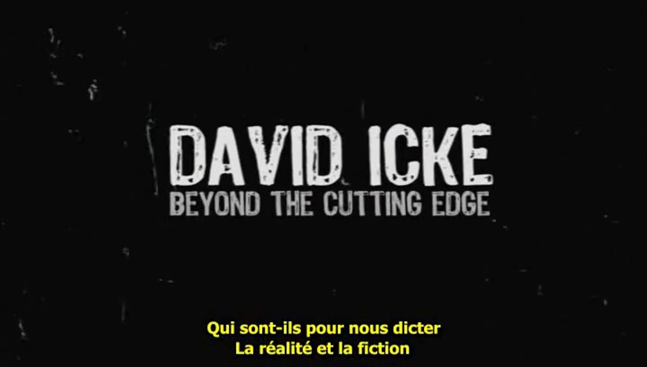 David Icke : Beyong The Cutting Edge / Au-Delà Du Voile - Partie 1 - What Are We Doing Here ? / Que Faisons-Nous Ici ? (VOSTFR) (1/3)