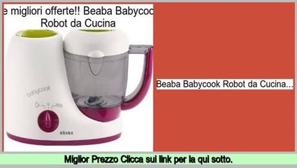 offerte Speciali Beaba Babycook Robot da Cucina
