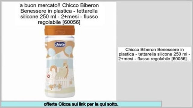 valutazione Chicco Biberon Benessere in plastica - tettarella silicone 250 ml - 2+mesi - flusso regolabile [60056]