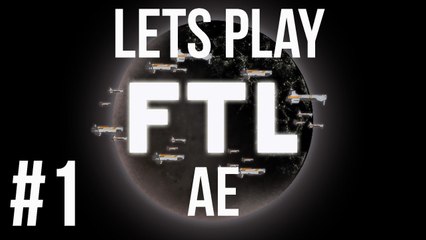 LETS PLAY FTL ADVANCED EDITION | EPISODE 1