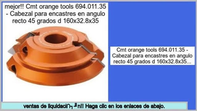 Los m�s vendidos Cmt orange tools 694.011.35 - Cabezal para encastres en angulo recto 45 grados d 160x32.8x35