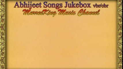 Abhijeet Bhattacharya Songs HQ Jukebox [Click on the song] 04