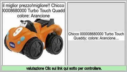 Vendite Online Chicco 000008680000 Turbo Touch Quaddy; colore: Arancione