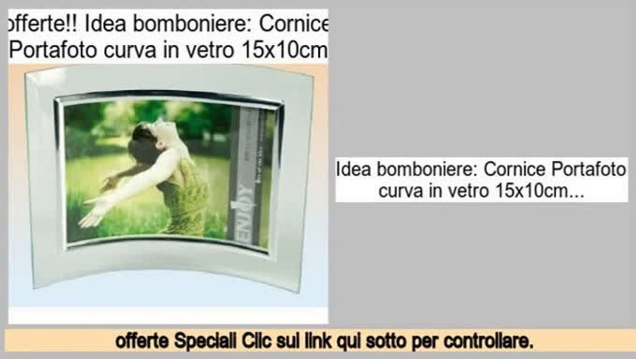 supermercato Idea bomboniere: Cornice Portafoto curva in vetro 15x10cm