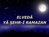 Elvedâ Yâ Şehr-i Ramazan
