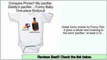 Reports Best My pacifier. Daddy's pacifier. - Funny Baby One-piece Bodysuit