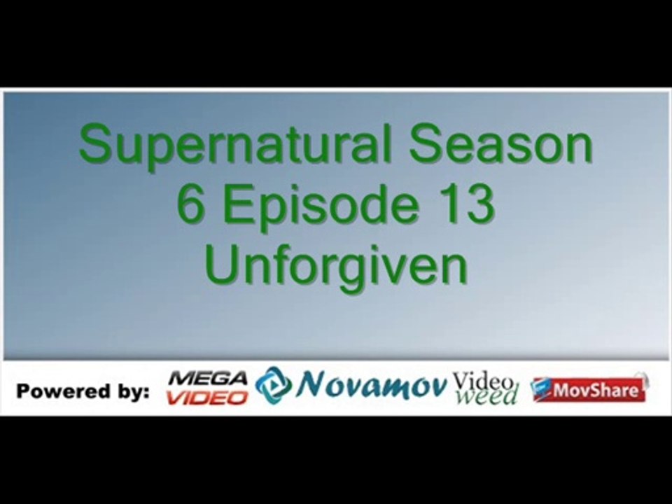 Supernatural Season 6 Episode 13 – Unforgiven