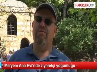 Meryem Ana Evi'nde ziyaretçi yoğunluğu -