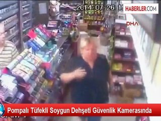 Pompalı Tüfekli Soygun Dehşeti Güvenlik Kamerasında