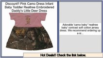 Deal Of The Day Pink Camo Dress Infant Baby Toddler Realtree Embroidered Daddy's Little Deer Dress