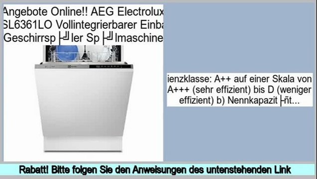 kosteng�nstig AEG Electrolux ESL6361LO Vollintegrierbarer Einbau Geschirrspüler Spülmaschine
