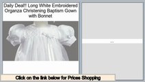 Discount Long White Embroidered Organza Christening Baptism Gown with Bonnet