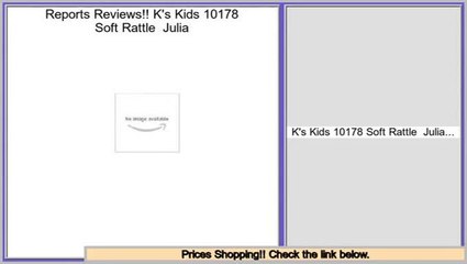 Top Rated K's Kids 10178 Soft Rattle  Julia