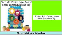 Top Rated P'kolino Robot Geared Shape Sorter Educational Toy