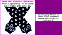 Deals Site Ruffle Dots - Black with White - Leg Warmers - for my Infant; Baby; Toddler; Little Girl or Boy