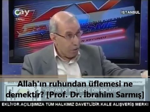 Allah'ın ruhundan üflemesi ne demektir! [Prof. Dr. İbrahim Sarmış]