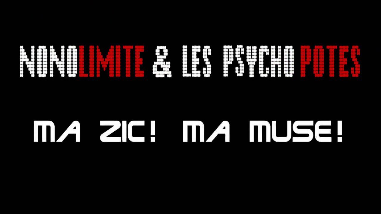NONOLIMITE & les PSYCHO POTES: Ma Zic! Ma Muse! (clip)