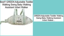 Reports Reviews GREEN Adjustable Toddler Walking Swing Baby Walking Assistant Infant Walker