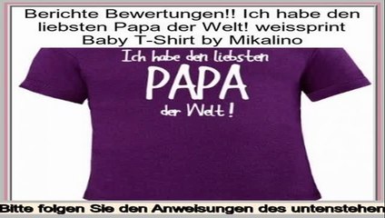 Deal Of The Day Ich habe den liebsten Papa der Welt! weissprint Baby T-Shirt by Mikalino