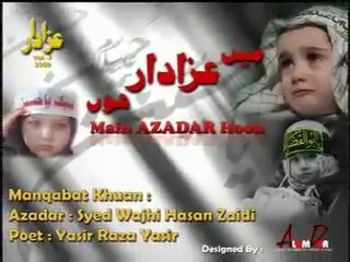 MAI AZADAR HOON - WAJI HASAN ZAIDI MANQABAT 2009