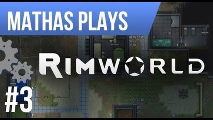 LETS PLAY RIMWORLD | ALPHA 3 | EPISODE 3