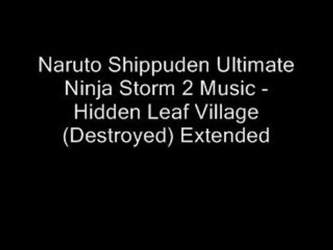 Naruto Shippuden Ultimate Ninja Storm 2 Music - Hidden Leaf Village (Destroyed) Extended