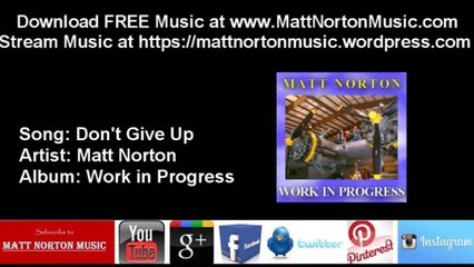Don't Give Up- Matt Norton 2014 positive encouraging contemporary Christian