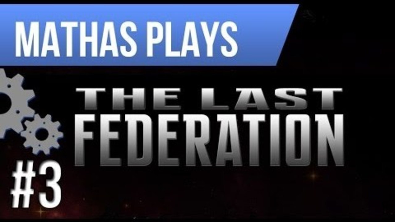 LETS PLAY THE LAST FEDERATION | EPISODE 3