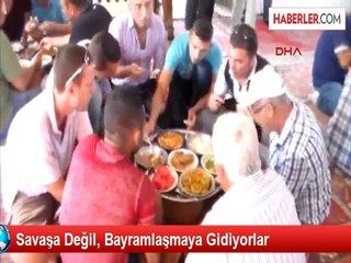 Savaşa Değil, Bayramlaşmaya Gidiyorlar