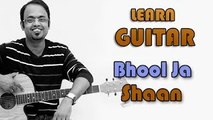 Bhool Ja Guitar Lesson - Shaan