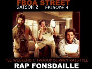 ÉPISODE 4 " LE WEEKEND C TROP DUR" RAP FONSDAILLE FBOA STREET- SAISON 2